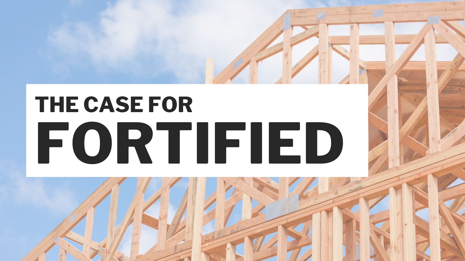 A Case for FORTIFIED Construction | DNA Workshop